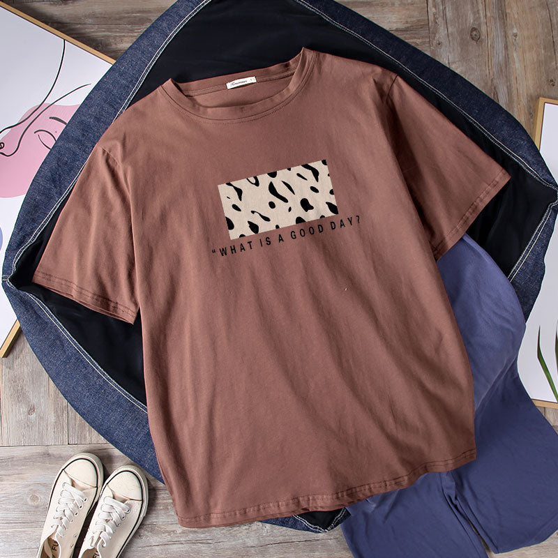 "WHAT IS A GOOD DAY?" Tee With Print